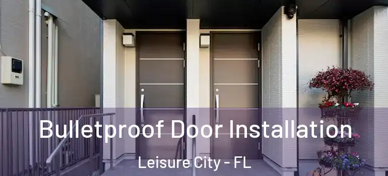  Bulletproof Door Installation Leisure City - FL