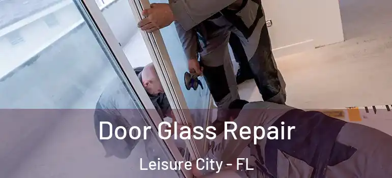  Door Glass Repair Leisure City - FL