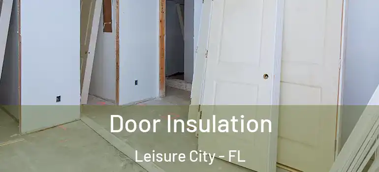  Door Insulation Leisure City - FL
