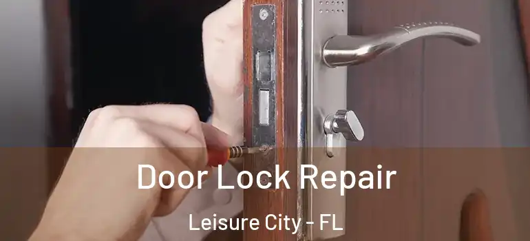  Door Lock Repair Leisure City - FL
