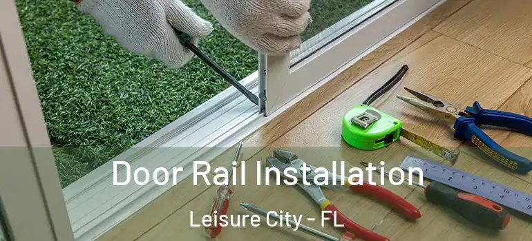  Door Rail Installation Leisure City - FL