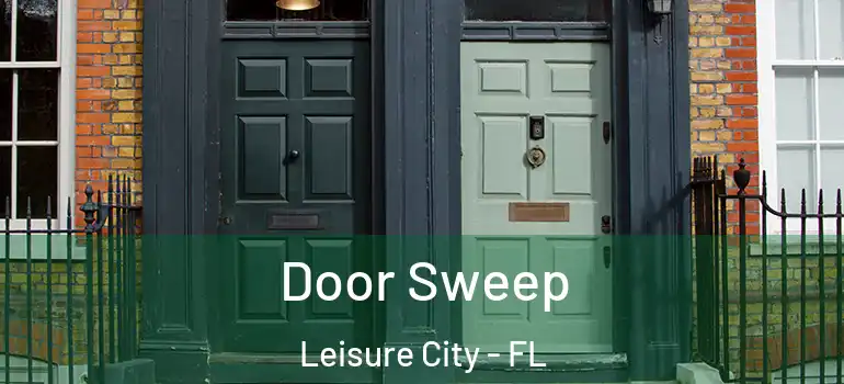  Door Sweep Leisure City - FL