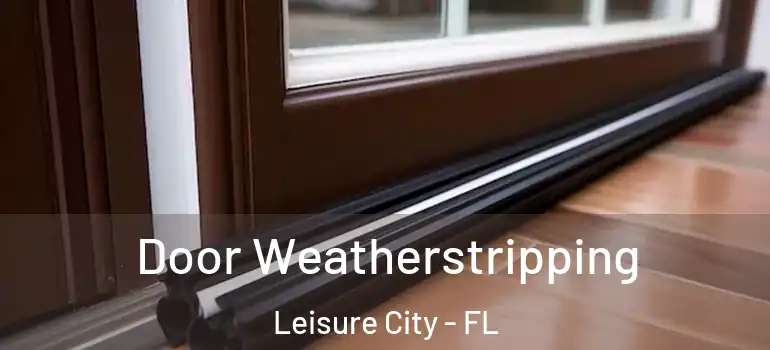  Door Weatherstripping Leisure City - FL