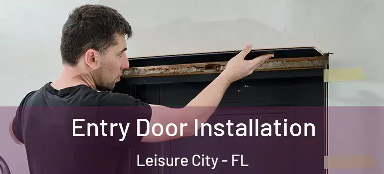  Entry Door Installation Leisure City - FL
