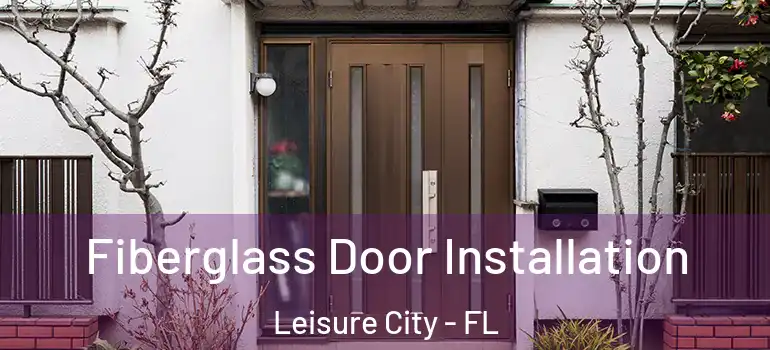 Fiberglass Door Installation Leisure City - FL