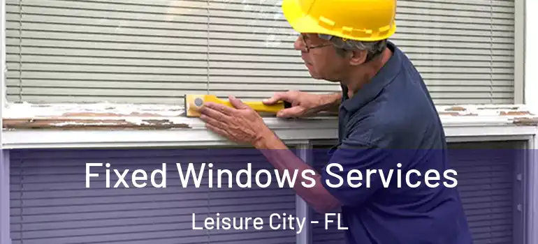  Fixed Windows Services Leisure City - FL