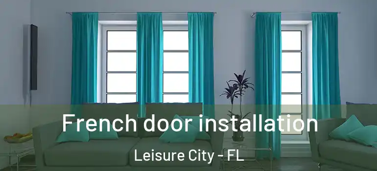  French door installation Leisure City - FL