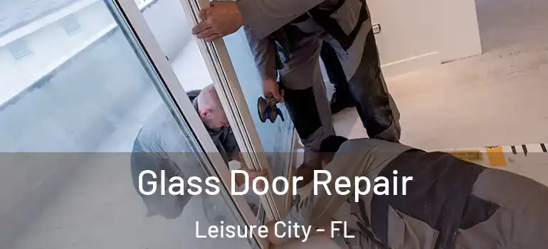  Glass Door Repair Leisure City - FL