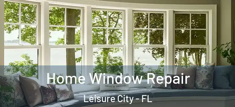  Home Window Repair Leisure City - FL