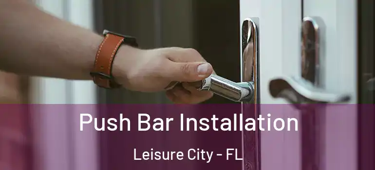  Push Bar Installation Leisure City - FL
