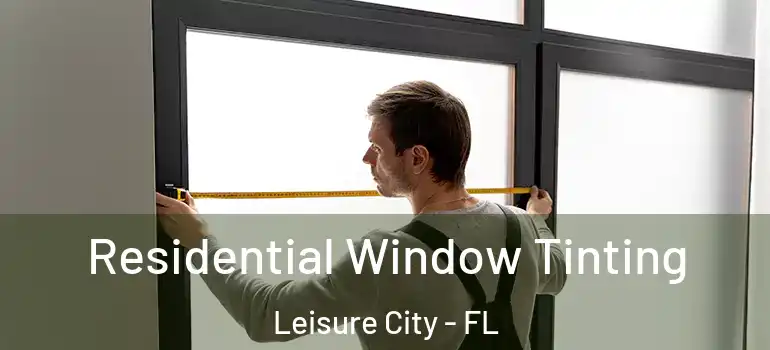  Residential Window Tinting Leisure City - FL