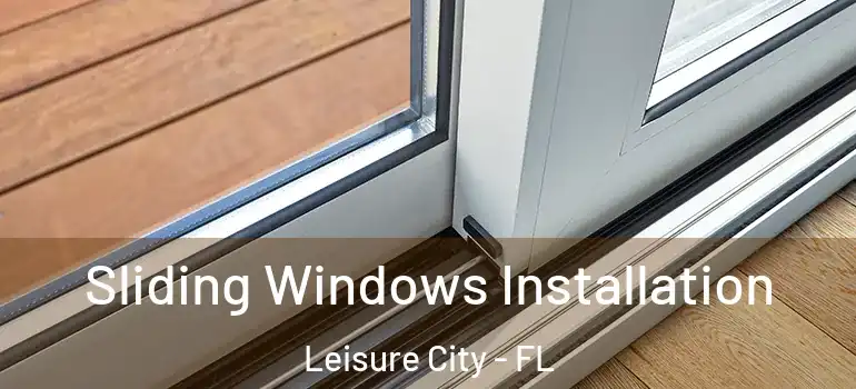  Sliding Windows Installation Leisure City - FL
