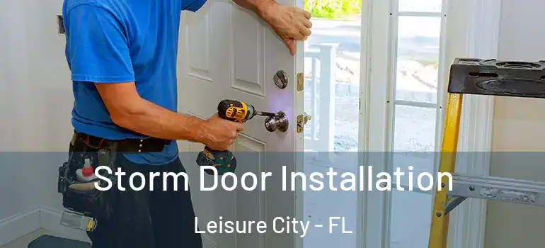  Storm Door Installation Leisure City - FL