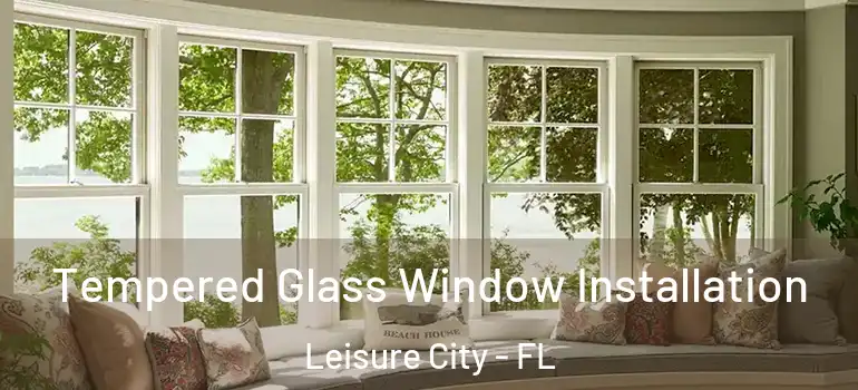  Tempered Glass Window Installation Leisure City - FL