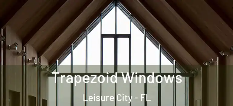  Trapezoid Windows Leisure City - FL